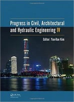 Progress In Civil, Architectural And Hydraulic Engineering Iv