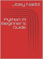 Python: A Beginner’S Guide
