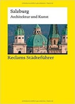 Reclams Städteführer Salzburg – Architektur Und Kunst