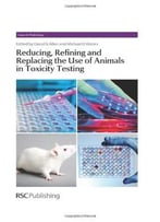 Reducing, Refining And Replacing The Use Of Animals In Toxicity Testing