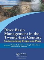 River Basin Management In The Twenty-First Century: Understanding People And Place