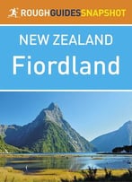 Rough Guides Snapshot New Zealand: Fiordland And The South