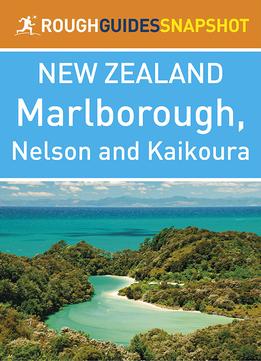 Rough Guides Snapshot New Zealand: Marlborough, Nelson And Kaikoura