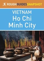 Rough Guides Snapshot Vietnam: Ho Chi Minh City