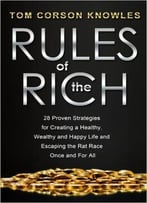 Rules Of The Rich By Tom Corson-Knowles