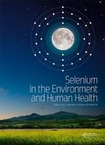 Selenium In The Environment And Human Health