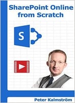 Sharepoint Online From Scratch: Office 365 Sharepoint Course With Video Demonstrations