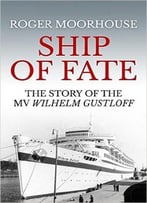 Ship Of Fate: The Story Of The Mv Wilhelm Gustloff (Kindle Single)