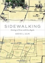 Sidewalking: Coming To Terms With Los Angeles