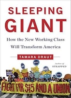 Sleeping Giant: How The New Working Class Will Transform America