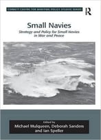 Small Navies: Strategy And Policy For Small Navies In War And Peace
