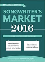 Songwriter’S Market 2016: Where & How To Market Your Songs
