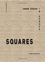 Squares: Urban Spaces In Europe