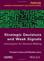 Strategic Decisions And Weak Signals: Anticipation For Decision-Making