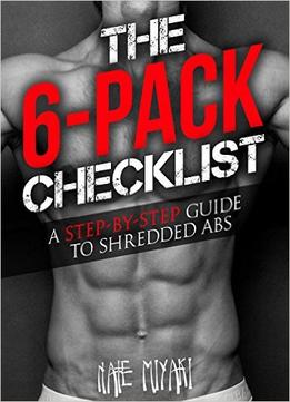 The 6-Pack Checklist: A Step-By-Step Guide To Shredded Abs