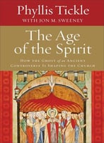 The Age Of The Spirit: How The Ghost Of An Ancient Controversy Is Shaping The Church