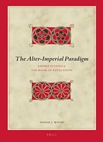 The Alter-Imperial Paradigm: Empire Studies & The Book Of Revelation
