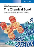 The Chemical Bond: Fundamental Aspects Of Chemical Bonding