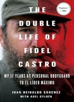 The Double Life Of Fidel Castro
