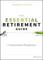 The Essential Retirement Guide: A Contrarian’S Perspective