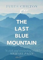 The Last Blue Mountain: Tales Of A Travelling Englishman