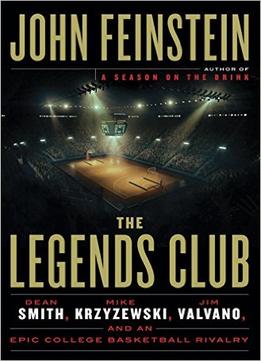 The Legends Club: Dean Smith, Mike Krzyzewski, Jim Valvano, And An Epic College Basketball Rivalry