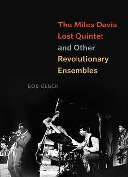 The Miles Davis Lost Quintet And Other Revolutionary Ensembles