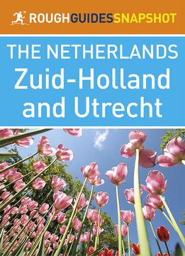 The Rough Guide Snapshot Netherlands: Zuid-Holland And Utrecht