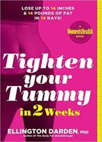 Tighten Your Tummy In 2 Weeks: Lose Up To 14 Inches & 14 Pounds Of Fat In 14 Days!