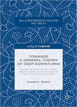 Towards A General Theory Of Deep Downturns