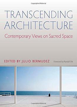 Transcending Architecture – Contemporary Views On Sacred Space