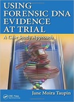 Using Forensic Dna Evidence At Trial: A Case Study Approach