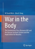 War In The Body: The Evolutionary Arms Race Between Hiv And The Human Immune System And The Implications For Vaccines