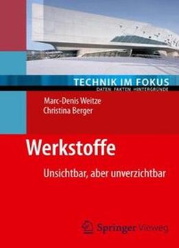 Werkstoffe: Unsichtbar, Aber Unverzichtbar By Christina Berger