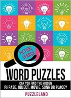 Word Picture Search Puzzles: Can You Find The Hidden Phrase, Object, Movie, Song Or Place?
