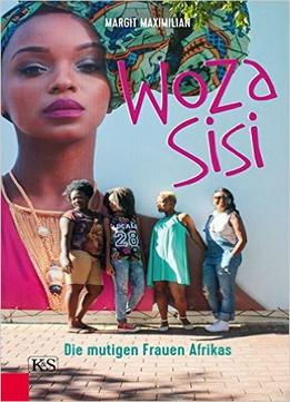 Woza Sisi: Die Mutigen Frauen Afrikas
