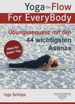 Yoga-On-Flow For Everybody – Übungssequenz Mit Den 44 Wichtigsten Asanas