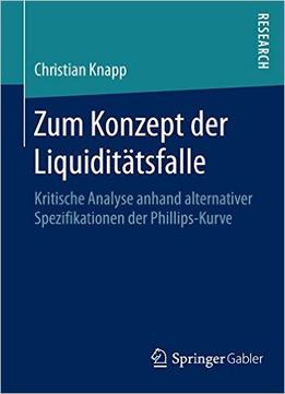Zum Konzept Der Liquiditätsfalle: Kritische Analyse Anhand Alternativer Spezifikationen Der Phillips-Kurve