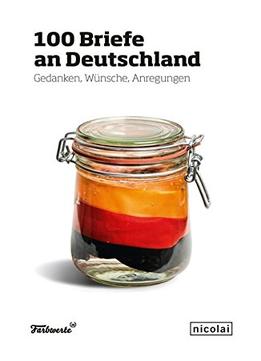 100 Briefe An Deutschland: Gedanken, Wunsche, Anregungen