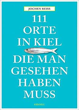 111 Orte In Kiel, Die Man Gesehen Haben Muss