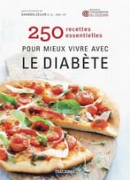 250 Recettes Essentielles Pour Mieux Vivre Avec Le Diabète