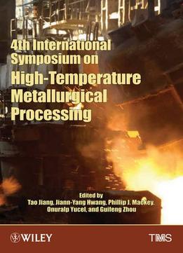 4Th International Symposium On High Temperature Metallurgical Processing