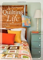 A Quilting Life: Creating A Handmade Home