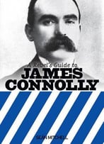 A Rebel’S Guide To James Connolly