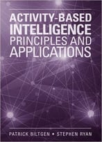 Activity-Based Intelligence: Principles And Applications