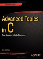 Advanced Topics In C: Core Concepts In Data Structures