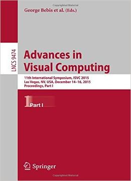 Advances In Visual Computing: 11Th International Symposium, Isvc 2015, Las Vegas, Nv, Usa, December 14-16, 2015