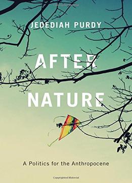 After Nature: A Politics For The Anthropocene