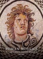 Alexis Belis, Roman Mosaics In The J. Paul Getty Museum