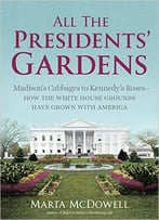 All The Presidents’ Gardens